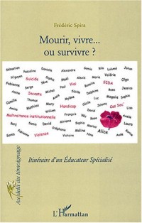 Mourir, vivre... ou survivre ? : Itinéraire d'un Educateur spécialisé