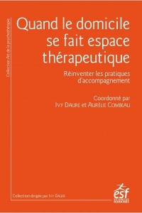 Quand le domicile se fait espace thérapeutique: Réinventer les pratiques d'accompagnement