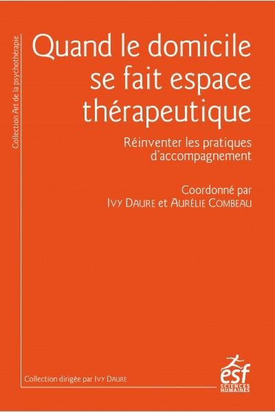 Quand le domicile se fait espace thérapeutique: Réinventer les pratiques d'accompagnement