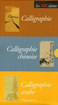 ABCdaires calligraphie : Coffret de 3 volumes : l'ABCdaire de la Calligraphie, l'ABCdaire de la Calligraphie chinoise, l'ABCdaire de la Calligraphie arabe