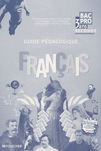 Français Bac Pro 3 ans, seconde professionnelle : Guide pédagogique
