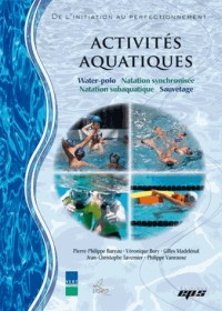 Activités aquatiques: Natation synchronisée, sauvetage, water-polo, natation subaquatique