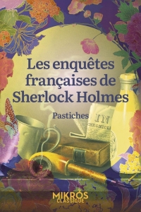 Les enquêtes françaises de Sherlock Holmes - Pastiches
