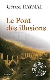 Le pont des illusions : La folle aventure du train jaune