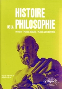 Histoire de la philosophie. Antiquité, période moderne, période contemporaine.