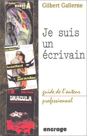 Je suis un écrivain : Guide de l'auteur professionnel [9782906389908]