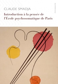 Introduction à la pensée de l’Ecole psychosomatique de Paris