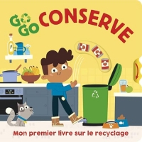 Go Go Conserve - Mon premier livre sur le recyclage
