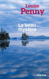 Le beau mystère : Une enquête de l'inspecteur-chef Armand Gamache