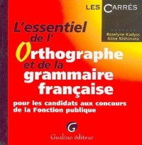 L'essentiel de l'orthographe et de la grammaire française pour les candidats aux concours de la Fonction publique