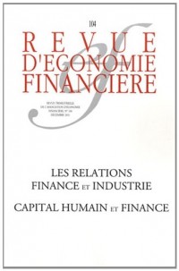 Les relations finance et industrie: capital humain et finance. N°104 - Décembre 2011