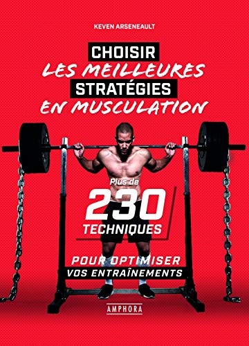 Musculation - la Bible des Techniques d'Entrainement