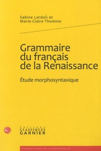 Grammaire du français de la Renaissance : Etude morphosyntaxique
