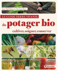 Le guide terre vivante du potager bio : Cultiver, soigner, conserver