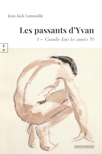 Les passants d’Yvan: 1re partie : Grandir dans les années 70