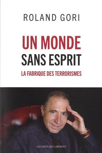 Un monde sans esprit : la fabrique des terroristes