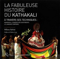 La fabuleuse histoire du Kathakali à travers ses techniques : Navarasa et langage corporel