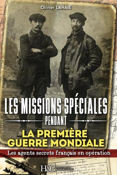 LES MISSIONS SPECIALES Pendant la Première Guerre Mondiale