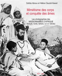 Mimétisme des corps et conquête des âmes - Les photographies des missionnaires d'Afrique