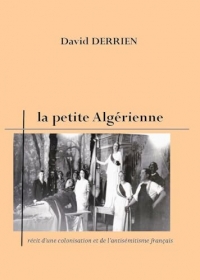 La petite Algérienne: Récit d'une colonisation et de l'antisémitisme français