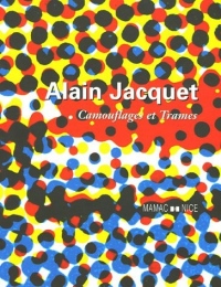 Alain Jacquet : Camouflages et Trames Exposition Nice Musée d'art moderne et contemporain 29 janvier-22 mais 2005