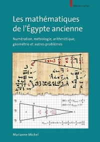 Les mathématiques de l'Égypte ancienne: Numération, métrologie, arithmétique, géométrie et autres problèmes