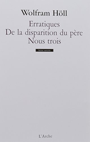 Erratiques ; De la disparition du père ; Nous trois