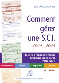 COMMENT GERER UNE SCI 2024 / 2025: GESTION ADMINISTRATIVE, COMPTABLE, FISCALE ET LOCATIVE