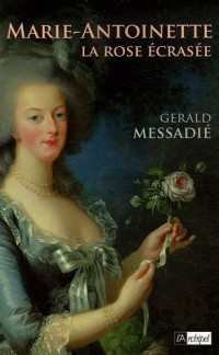 Marie-Antoinette : La rose écrasée