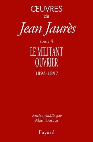 Oeuvres tome 4: Le militant ouvrier 1893-1897