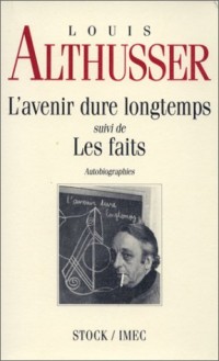 L'Avenir dure longtemps, suivi de, Les Faits