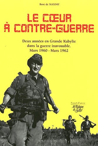 Le Coeur à contre-guerre : Grande Kabylie mars 1960/mars 1962