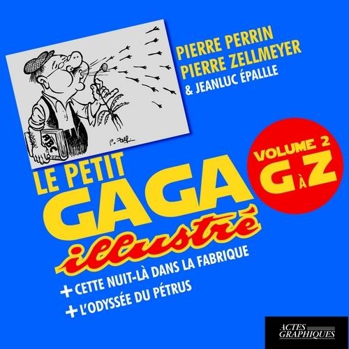 Le petit gaga illustré: Volume 2, G à Z