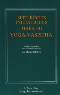 7 récits initiatiques yoga-vasistha