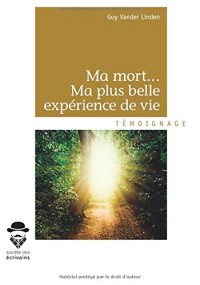 Ma mort... Ma plus belle expérience de vie