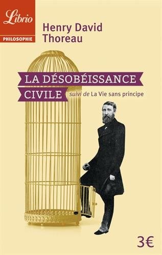 La désobéissance civile : Suivi de La vie sans principe