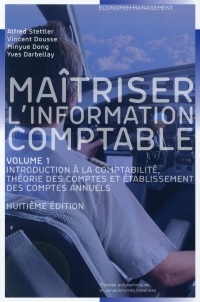 Maitriser l'information comptable, Volume 1 : Introduction à la comptabilité, théorie des comptes et établissement des comptes annuels
