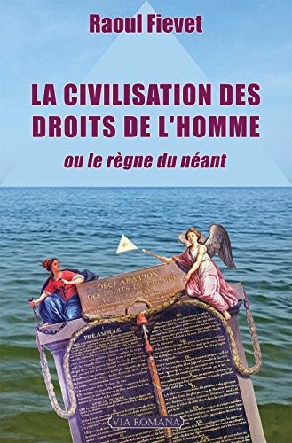 La Civilisation des droits de l'homme, ou le règne du néant
