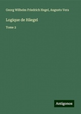 Logique de Hâegel: Tome 2