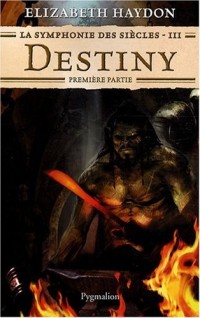 La symphonie des siècles, Tome 3 : Destiny : Première partie