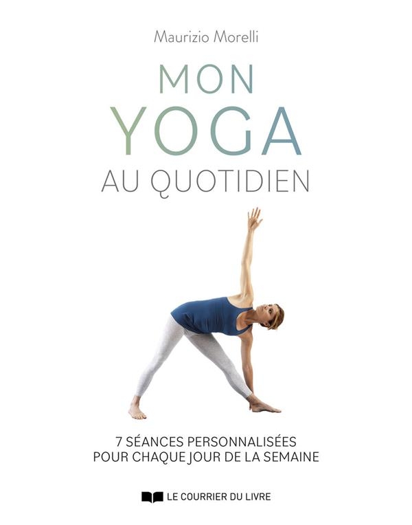 Mon yoga quotidien - 7 leçons personnalisées pour 7 jours de la semaine
