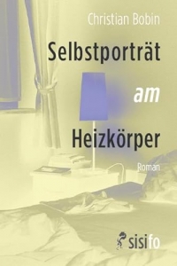 Selbstporträt am Heizkörper: Roman