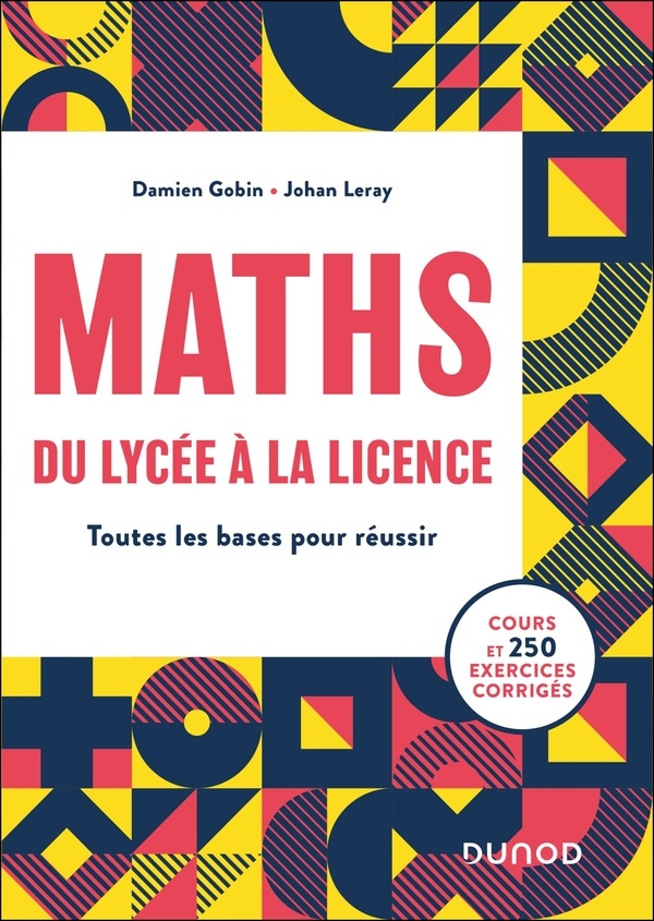 MATHS, du lycée à la Licence: Toutes les bases pour réussir