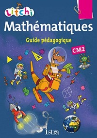 Litchi Mathématiques CM2 - Guide pédagogique - Ed. 2015