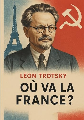 Où va la France ?: Le point de vue de Trotsky sur la révolution prolétarienne et le Front populaire dans la France des années 1930