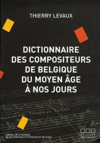 Dictionnaire des compositeurs de Belgique du Moyen Age à nos jours