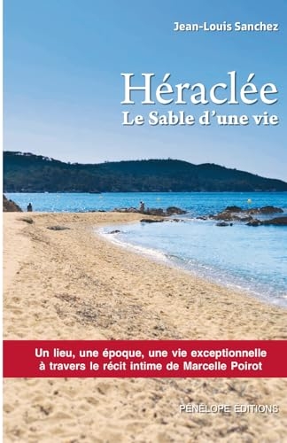 Héraclée : le sable d'une vie: Un lieu, une époque, une vie exceptionnelle à travers le récit de Marcelle Poirot