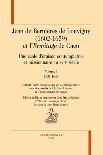 Jean de Bernières de Louvigny (1602-1659) et l'Ermitage de Caen: Une école d'oraison contemplative et missionnaire au XVIIe siècle. Pack en 2 volumes