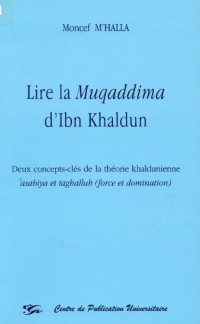Lire la Muqaddima d’Ibn Khaldoun
