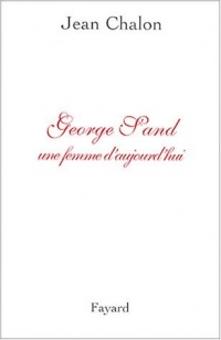 George Sand, une femme d'aujourd'hui